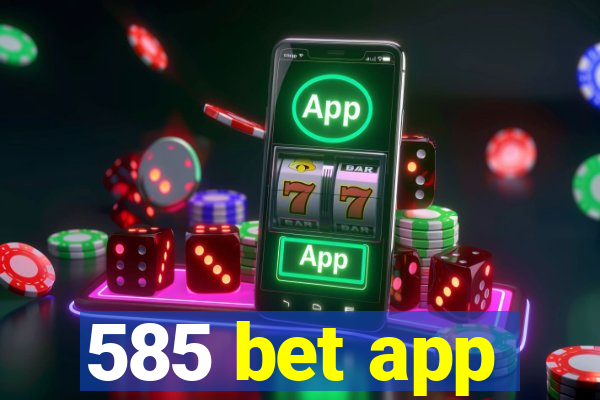 585 bet app